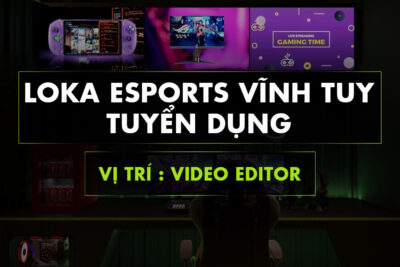 LOKA SPACE TUYỂN DỤNG VIDEO EDITOR